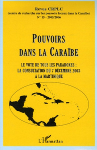 Revue CRPLC N° 15 - 2005/2006 : Pouvoirs dans la Caraïbe. Le vote de tous les paradoxes : la consult - William Jean-Claude