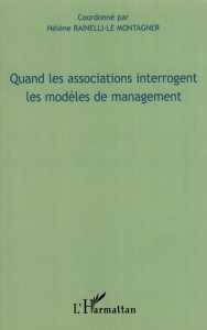 Quand les associations interrogent les modèles de management - Rainelli-Le Montagner Hélène