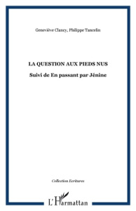 La question aux pieds nus. Suivi de En passant par Jénine - Clancy Geneviève ; Tancelin Philippe