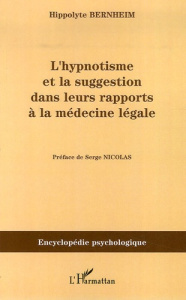 L'hynoptisme et la suggestion dans leurs rapports à la médecine légale - Bernheim Hippolyte ; Nicolas Serge