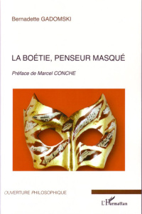 La Boétie, penseur masqué - Gadomski Bernadette ; Conche Marcel