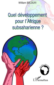 Quel développement pour l'Afrique subsaharienne ? - Bolouvi William