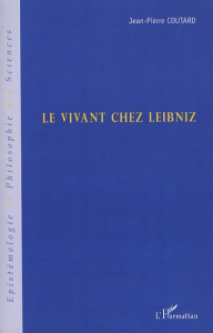 Le vivant chez Leibniz - Coutard Jean-Pierre