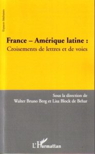 France - Amérique latine. Croisements de lettres et de voies - Berg Walter Bruno ; Block de Behar Lisa ; Rancière