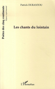 Les chants du lointain - Durantou Patrick aimé