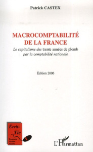Macrocomptabilité de la France. Le capitalisme des trente années de plomb par la comptabilité nation - Castex Patrick