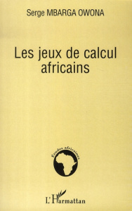 Les jeux de calcul africains - Mbarga Owona Serge