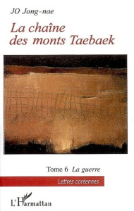 La chaîne des monts Taebaek Tome 6 : La guerre - Jo Jong-nae