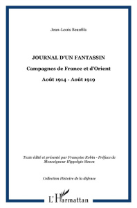 Journal d'un fantassin. Campagnes de France et d'Orient (1914-1919) - Beaufils Jean-Louis ; Simon Hippolyte