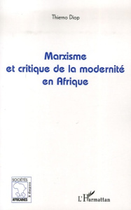 Marxisme et critique de la modernité en Afrique - Diop Thierno