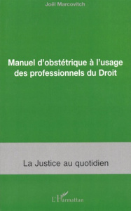 Manuel d'obstétrique à l'usage des professionnels du Droit - Marcovitch Joël