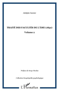 Traité des facultés de l'âme (1852). Volume II - Garnier Adolphe ; Nicolas Serge