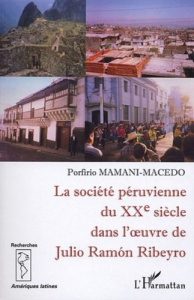 La société péruvienne du XXe siècle dans l'oeuvre de Julio Ramon Ribeyro - Mamani Macedo Porfirio