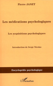 Les médications psychologiques. Tome 3, Les acquisitions psychologiques - Janet Pierre ; Nicolas Serge