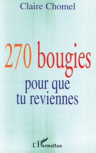 270 bougies pour que tu reviennes. (Ou lettre à sa fille d'une mère qui lutte) - Chomel Claire