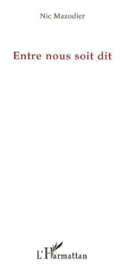 Entre nous soit dit - Mazodier Nic