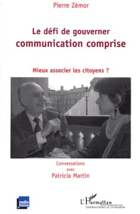 LE DEFI DE GOUVERNER COMMUNICATION COMPRISE - MIEUX ASSOCIER LES CITOYENS ? - ZEMOR PIERRE