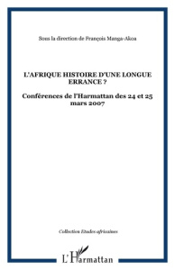 L'Afrique, histoire d'une longue errance? Colloque du Lucernaire des 24 et 25 mars 2007 - Manga-Akoa François ; Gerbi Alexandre ; Garrier Cl