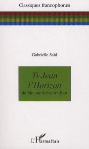Ti-Jean l'Horizon de Simone Schwartz-Bart - Saïd Gabrielle