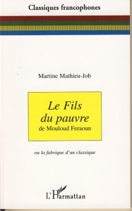 Le fils du pauvre de Mouloud Feraoun. Ou la fabrique d'un classique - Mathieu-Job Martine