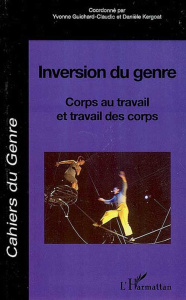 Cahiers du genre N° 42, 2007 : Inversion du genre. Corps au travail et travail des corps - Kergoat Danièle ; Guichard-Claudic Yvonne