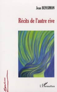 Récits de l'autre rive - Bensimon Jean