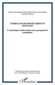 Turbulences monétaires et sociales. L'Amérique latine dans une perspective comparée - Hernàndez Valeria ; Ould-Ahmed Pépita ; Papail Jea
