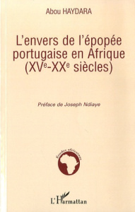 L'envers de l'épopée portugaise en Afrique (XV-XXe siècles) - Haydara Abou