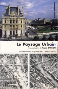 Le paysage urbain. Représentations, Significations, Communication - Sanson Pascal ; Lamizet Bernard ; Mons Alain ; Roy