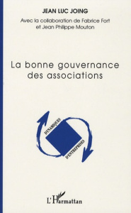 La bonne gouvernance des associations - Joing Jean-Luc ; Fort Fabrice ; Mouton Jean-Philip