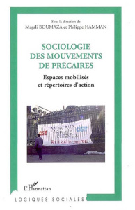 Sociologie des mouvements de précaires. Espaces mobilisés et répertoires d'action - Boumaza Magali