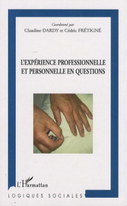 L'expérience professionnelle et personnelle en questions - Dardy Claudine ; Frétigné Cédric