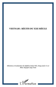 Vietnam. Récits du XXe siècle - Nghiêm Xuan Viet ; Dang Quoc Co ; Nguyen Quy Toan