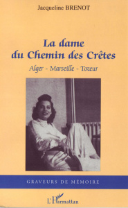 La dame du chemin des Crêtes. Alger - Marseille - Tozeur - Brenot Jacqueline