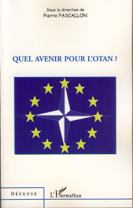 Quel avenir pour l'OTAN? - Pascallon Pierre ; Zorgbibe Charles ; Baert Jean-C