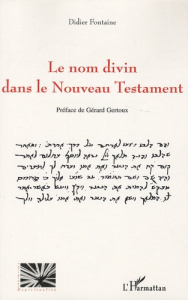 Le nom divin dans le Nouveau Testament - Fontaine Didier ; Gertoux Gérard