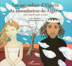 Les amandiers d'Algarve. Conte bilingue français-portugais - Konatowicz Joanna ; Sa Leonardo de