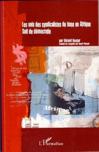 Les voix des syndicalistes de base en Afrique. Soif de démocratie - Kester Gérard ; Pinaud Henri