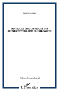 Pratiques linguistiques des jeunes en terrains plurilingues - Ledegen Gudrun
