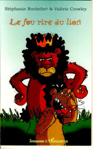 Le fou rire du lion - Rochefort Stéphanie ; Crowley Valérie