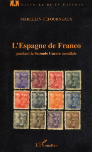 L'Espagne de Franco pendant la Seconde Guerre mondiale - Defourneaux Marcelin ; Liogier Hélène