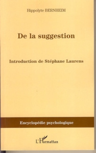 De la suggestion - Bernheim Hippolyte ; Laurens Stéphane