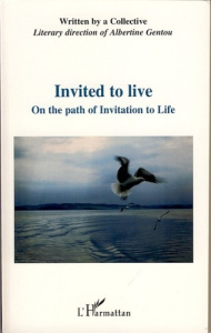 Invited to live. On the path of Invitation to Life - Gentou Albertine ; Trubert Yvonne