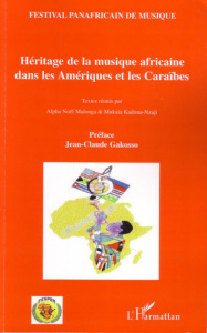 Héritage de la musique africaine dans les Amériques et les Caraïbes - Malonga Alpha Noël ; Kadima-Nzuji Mukala ; Gakosso