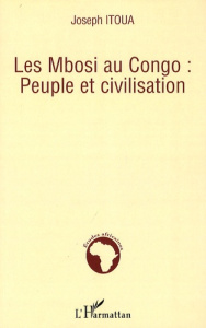 Les Mbosi au Congo : peuple et civilisation - Itoua Joseph