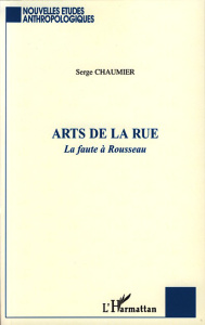 Arts de la rue. La faute à Rousseau - Chaumier Serge
