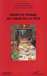 Peurs et risque au coeur de la fête - Bonnet-Carbonell Jocelyne ; Fournier Laurent-Sébas
