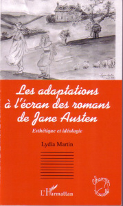 Les adaptations à l'écran des romans de Jane Austen. Esthétique et idéologie - Martin Lydia