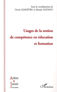 Usages de la notion de compétence en éducation et formation - Lemaître Denis ; Hatano Maude