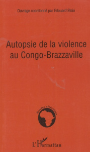 Autopsie de la violence au Congo-Brazzaville - Etsio Edouard